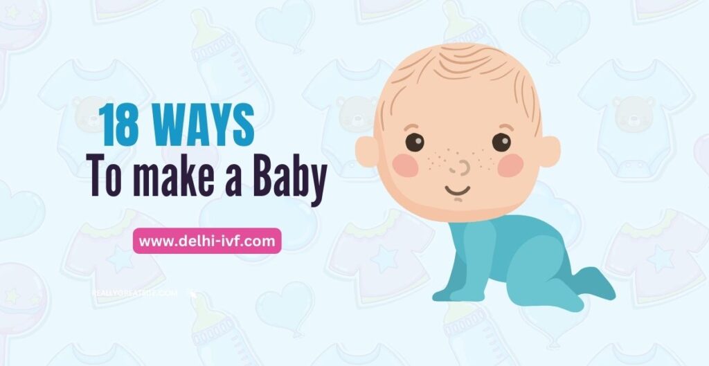 Do You Want To Know 18 Ways to Make a Baby?